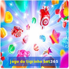 jogo do tigrinho bet365